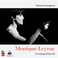 Monique_Leyrac___le_roman_d_une_vie